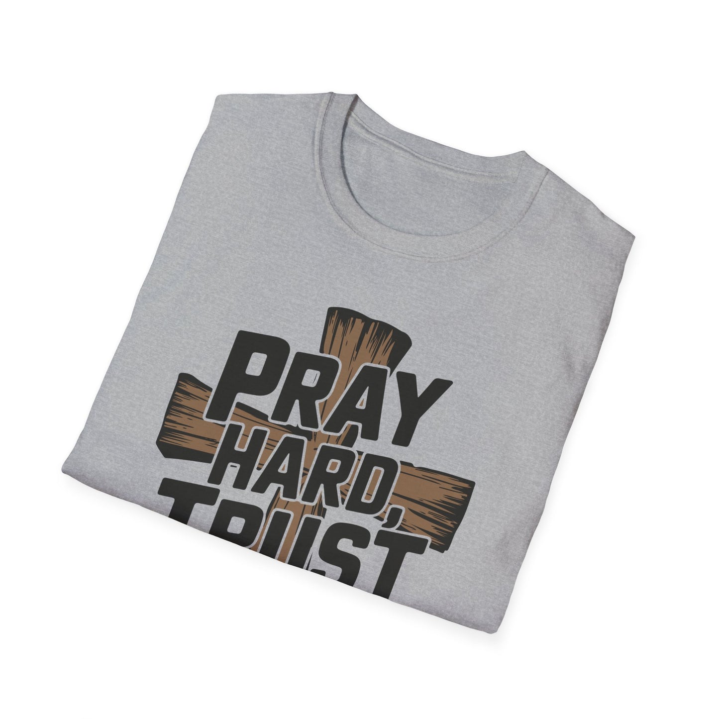 Pray Hard, Trust Harder T-Shirt