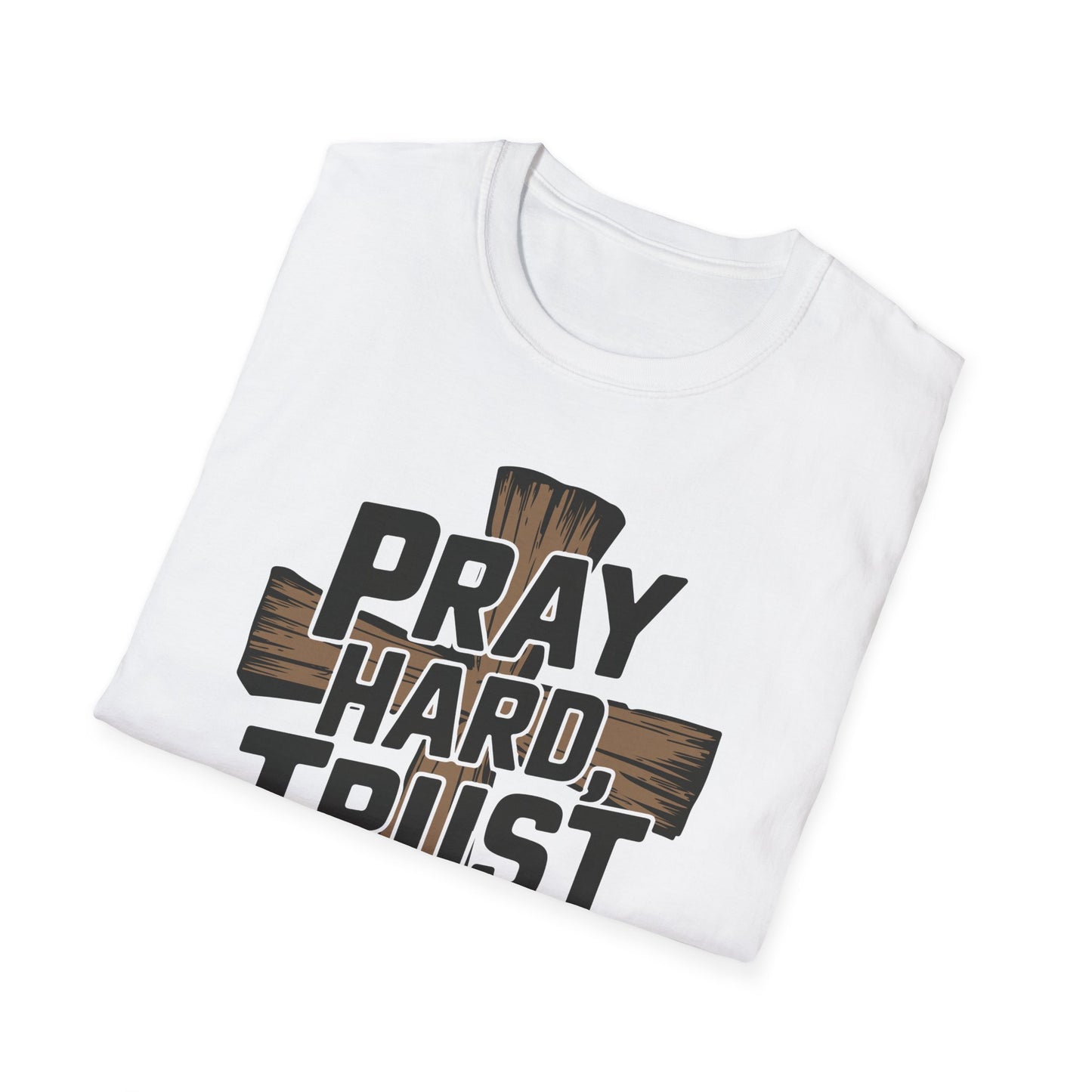 Pray Hard, Trust Harder T-Shirt