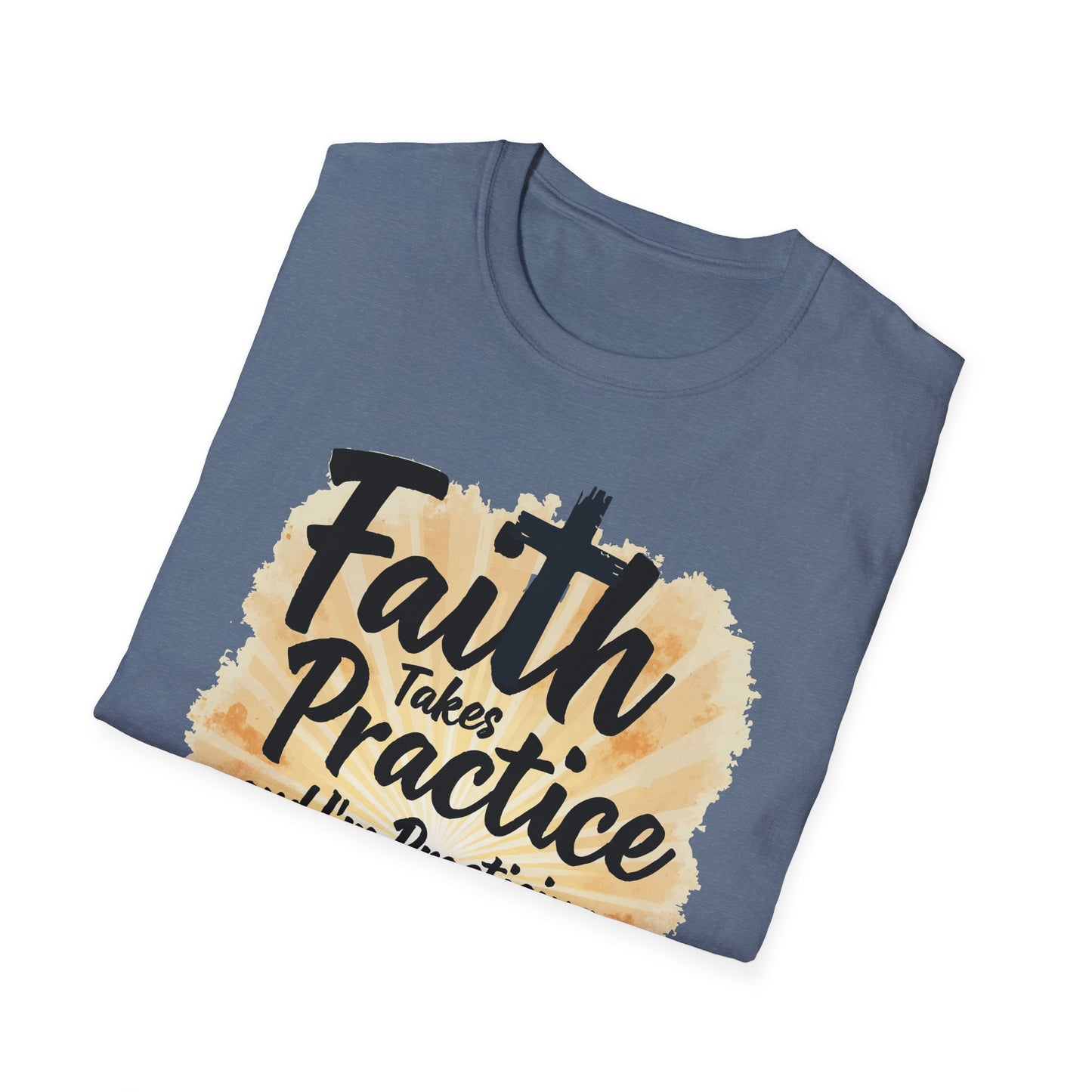 Faith Takes Practice T-Shirt