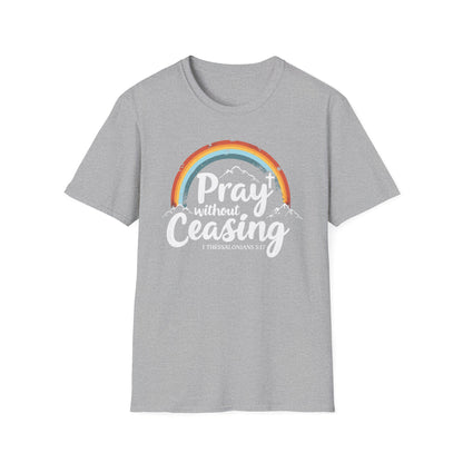 Pray Without Ceasing - 1 Thess. 5:17 Bible Verse T-Shirt