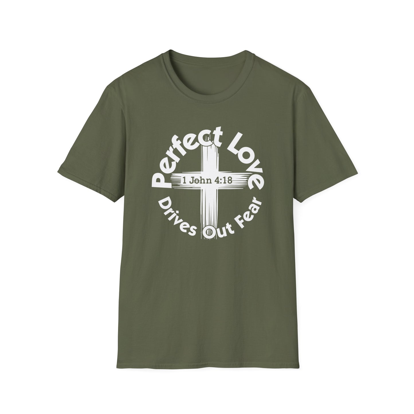 Perfect Love Drives Out Fear - 1 John 4:18 Bible Verse T-Shirt
