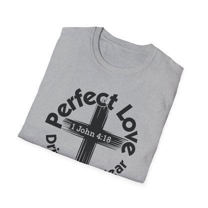 Perfect Love Drives Out Fear - 1 John 4:18 Bible Verse T-Shirt