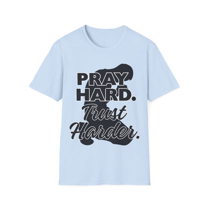 Pray Hard Trust Harder Christian Men's T-Shirt