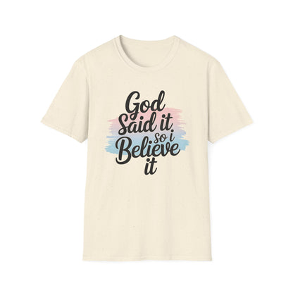God Said It, So I Believe It T-Shirt
