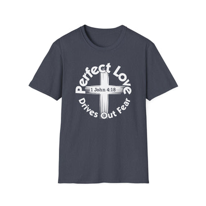 Perfect Love Drives Out Fear - 1 John 4:18 Bible Verse T-Shirt