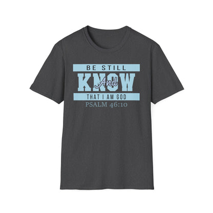 Be Still And Know That I Am God - Psalm 46:10 Bible Verse T-Shirt