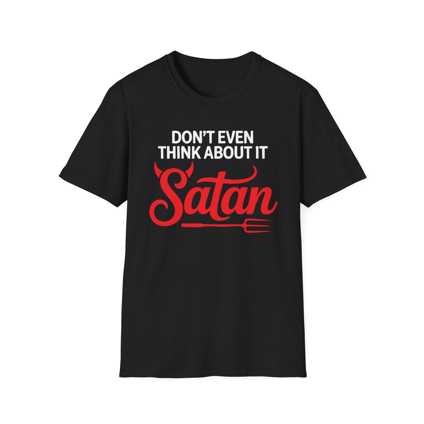 Don’t Even Think About It Satan T-Shirt