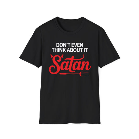 Don’t Even Think About It Satan T-Shirt