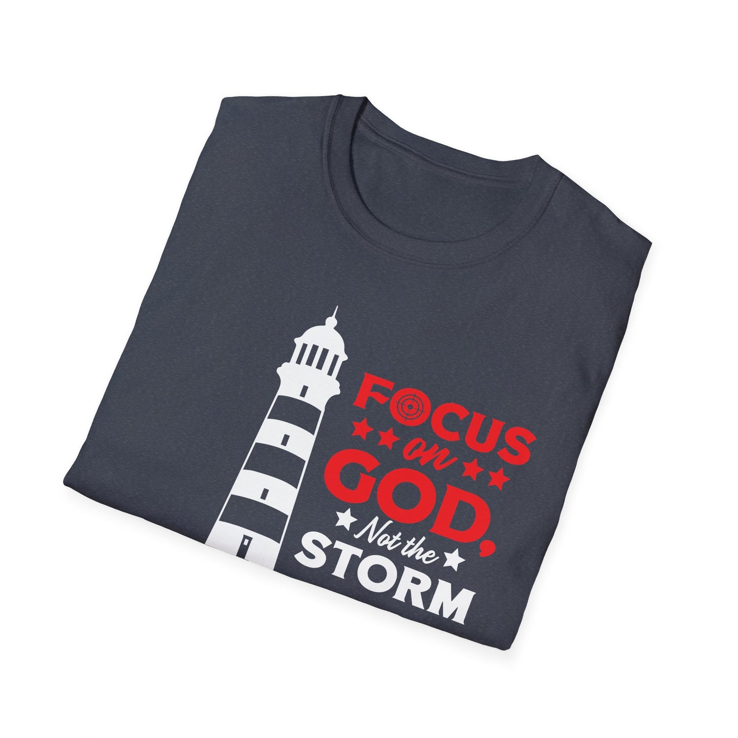 Focus On God, Not The Storm T-Shirt