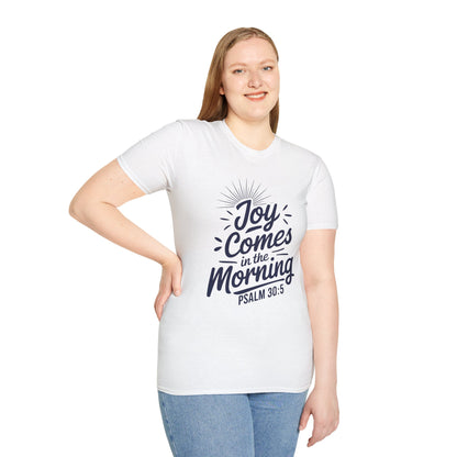 Joy Comes In The Morning - Psalm 30:5 Bible Verse T-Shirt