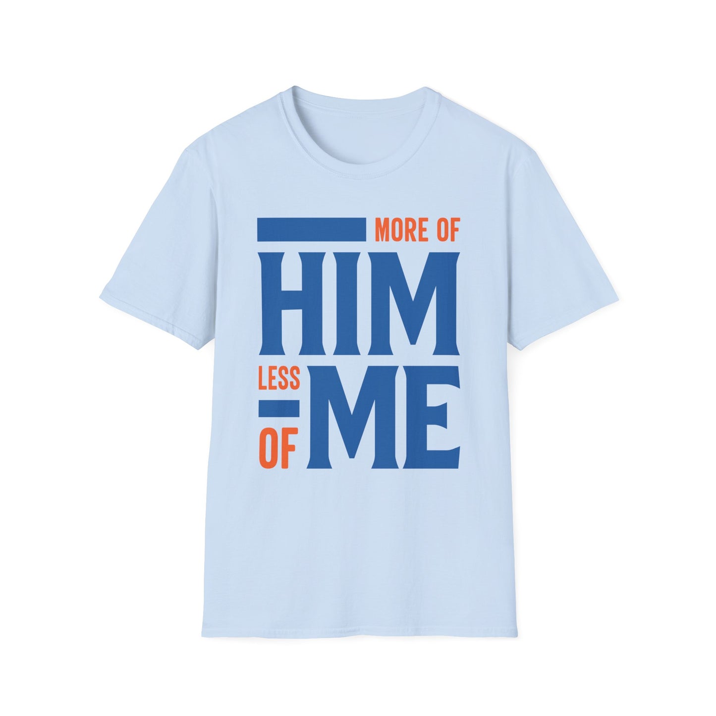 More Of Him, Less Of Me T-Shirt