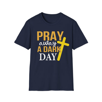 Pray Away A Dark Day T-Shirt