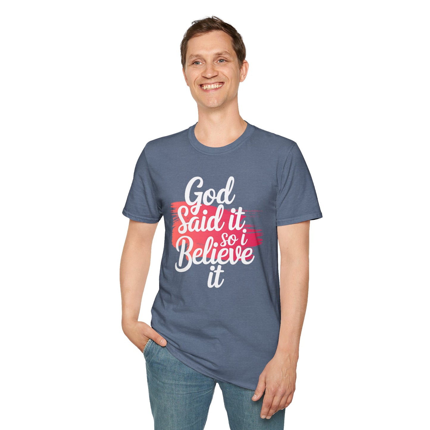 God Said It, So I Believe It T-Shirt