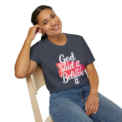God Said It, So I Believe It T-Shirt