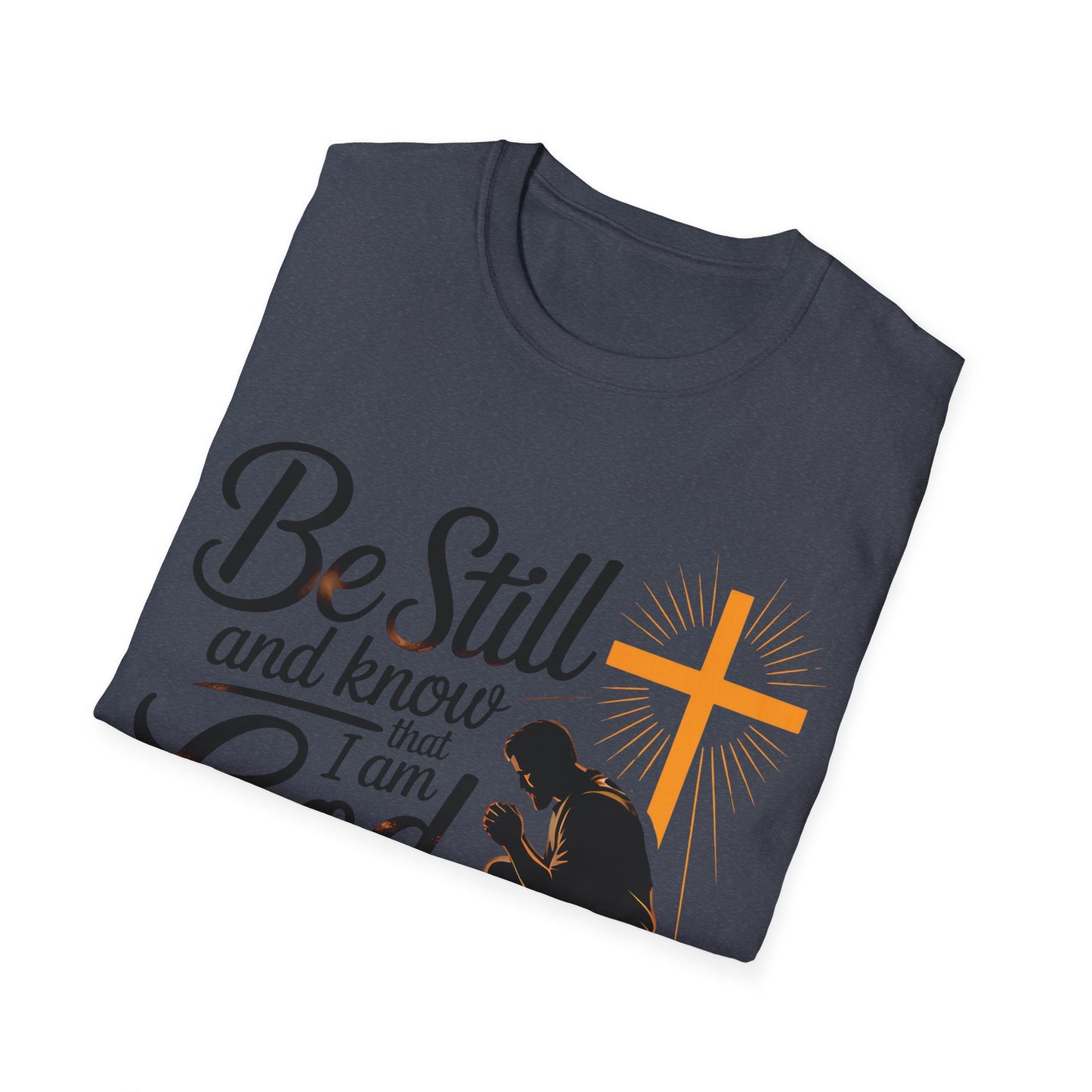 Be Still and Know That I Am God Christian T-Shirt