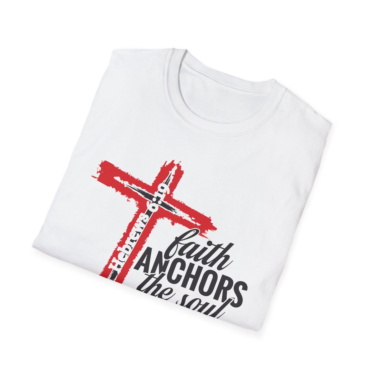 Faith Anchors The Soul - Hebrews 6:19 Bible Verse T-Shirt