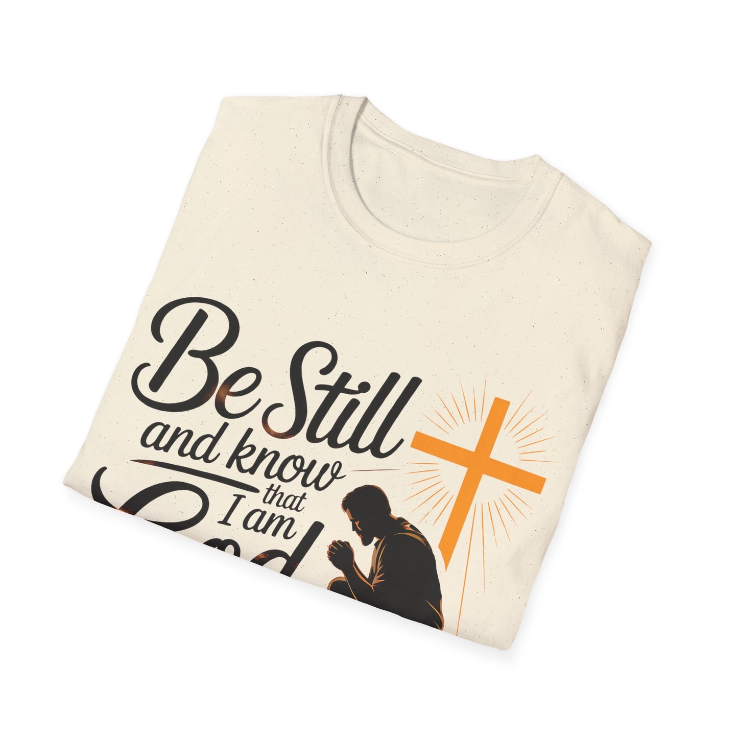 Be Still and Know That I Am God Christian T-Shirt