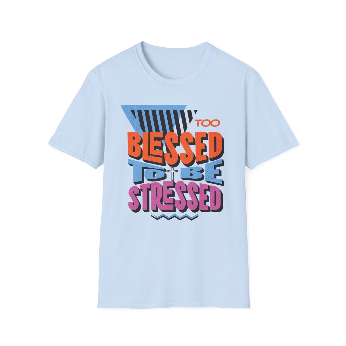 Too Blessed to Be Stressed - Retro 90s Design T-Shirt