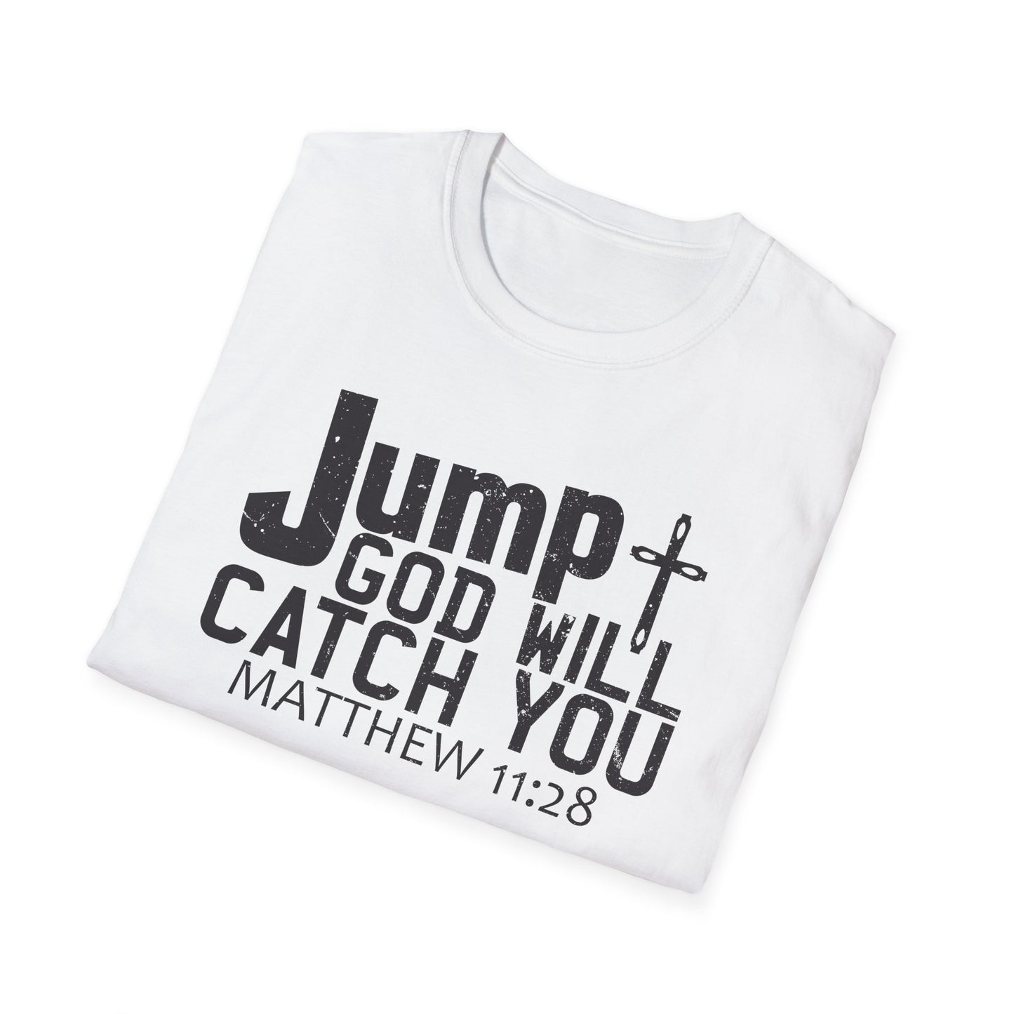 Jump, God Will Catch You - Matthew 11:28 T-Shirt