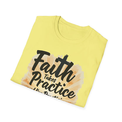 Faith Takes Practice T-Shirt