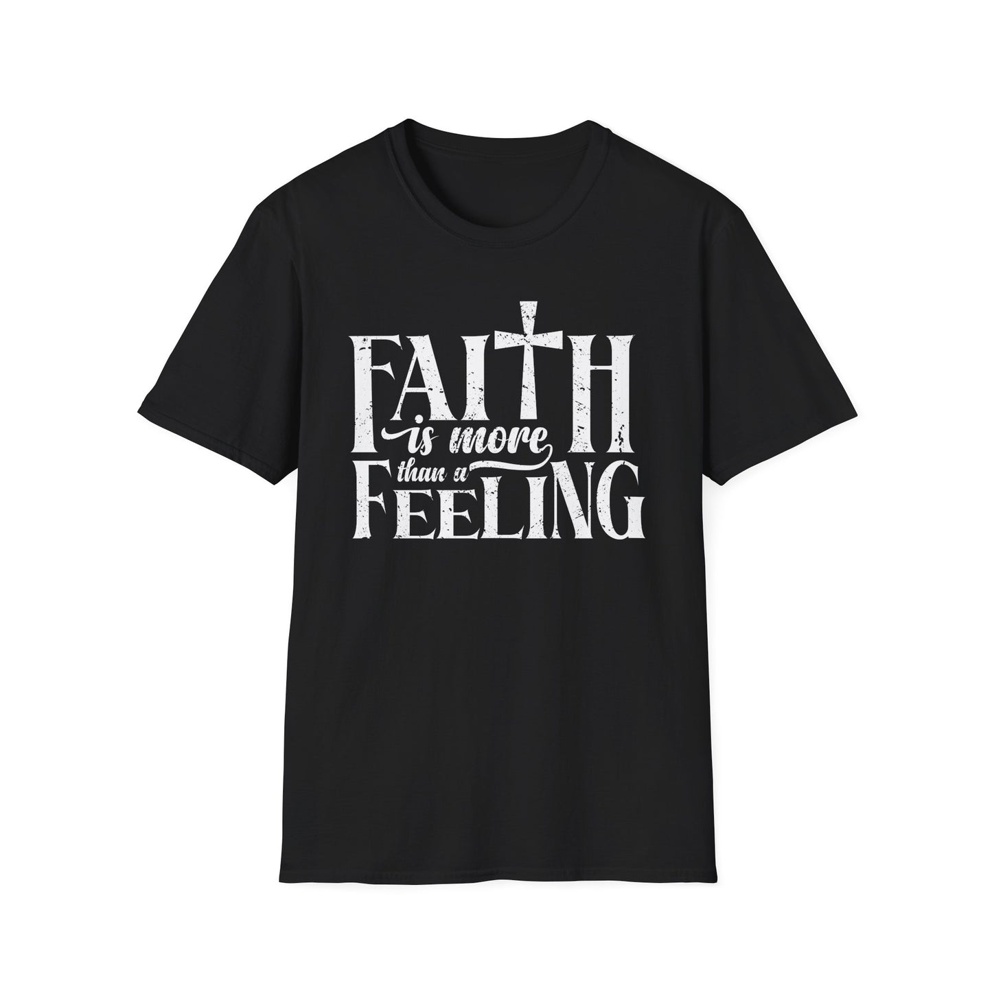 Faith is More Than A Feeling T-Shirt