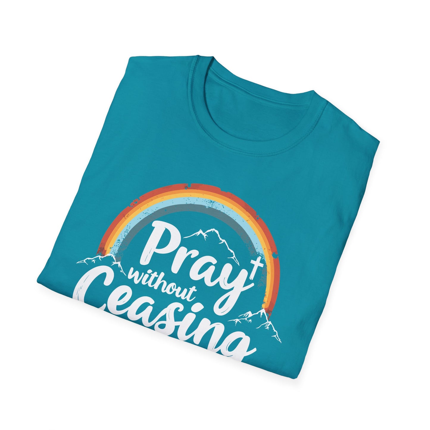 Pray Without Ceasing - 1 Thess. 5:17 Bible Verse T-Shirt