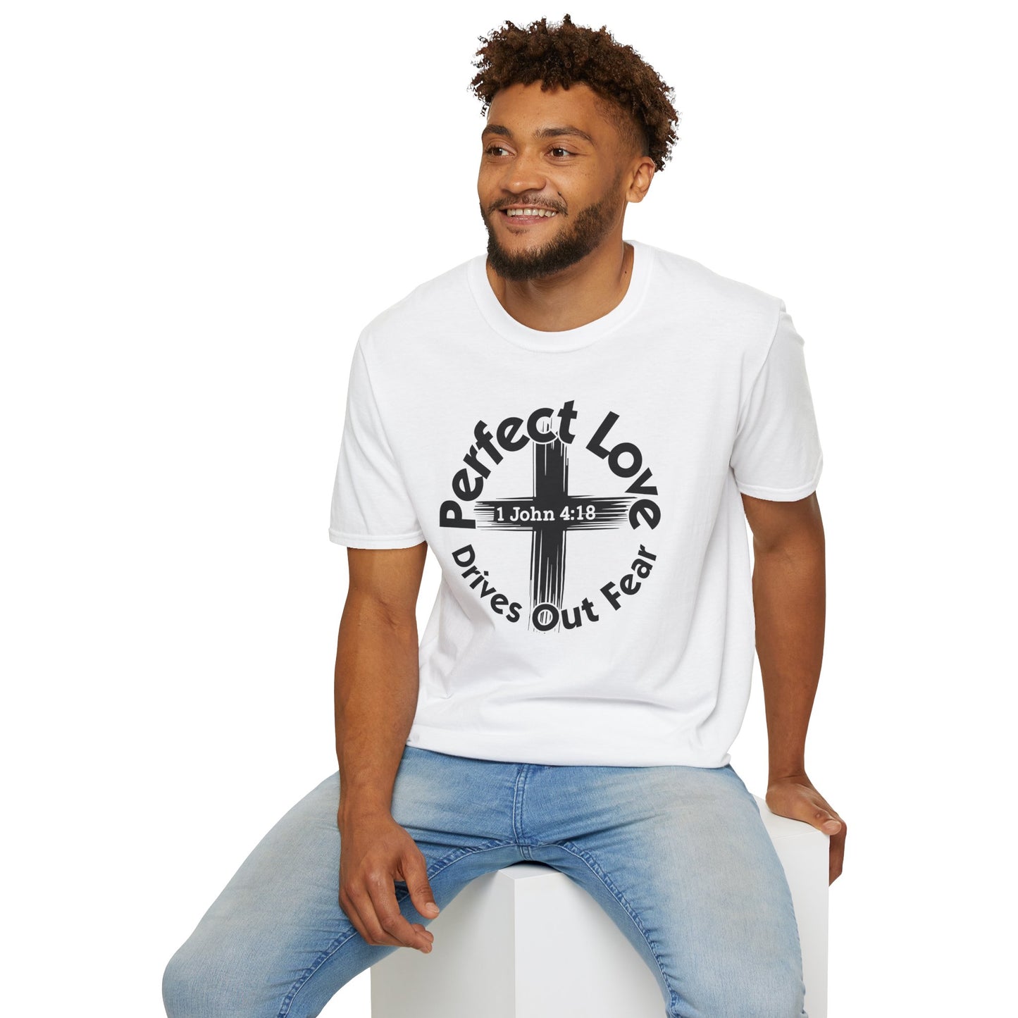 Perfect Love Drives Out Fear - 1 John 4:18 Bible Verse T-Shirt