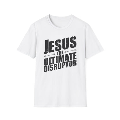 Jesus: The Ultimate Disruptor T-Shirt