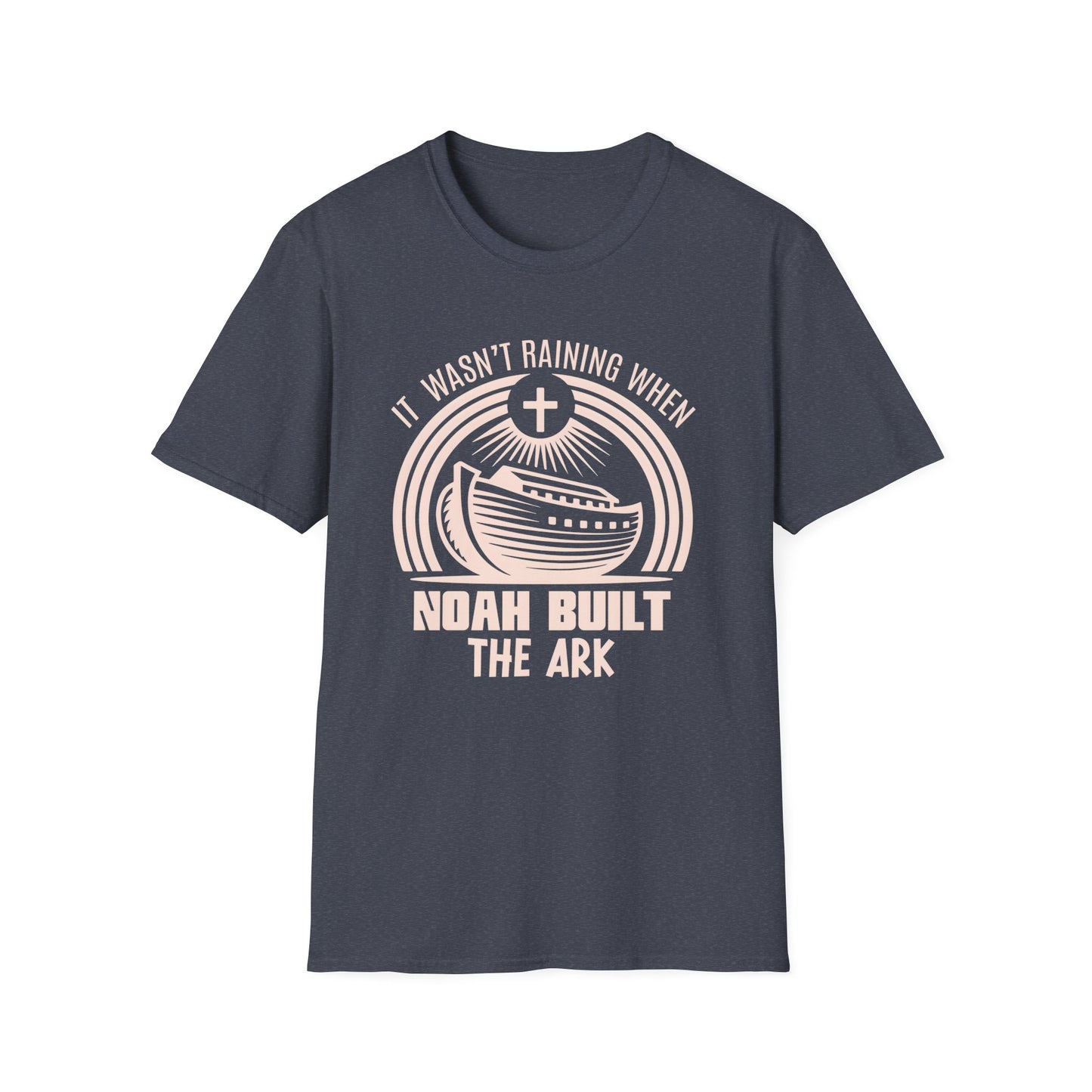 It Wasn’t Raining When Noah Built The Ark T-Shirt