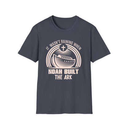 It Wasn’t Raining When Noah Built The Ark T-Shirt