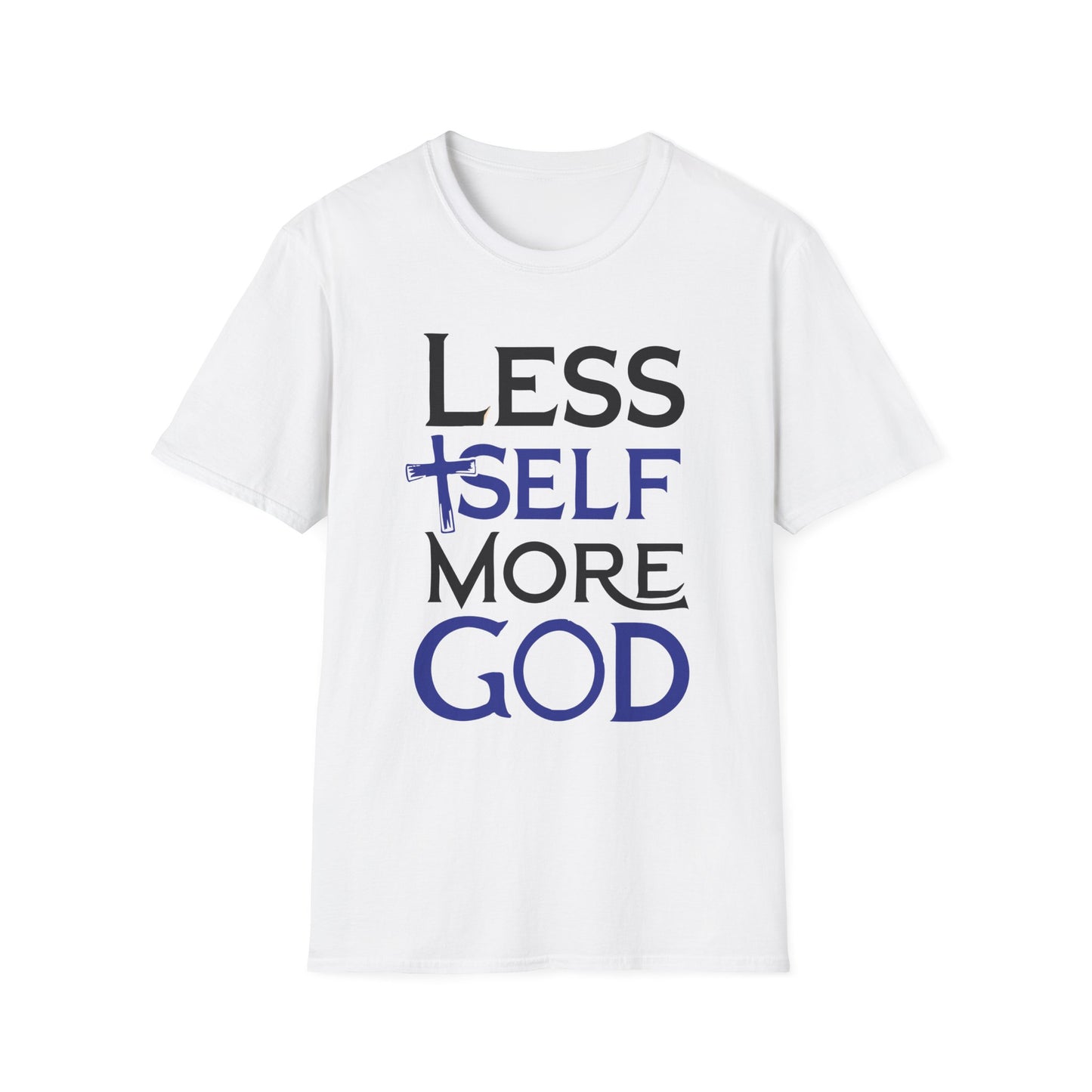 Less Self, More God T-Shirt