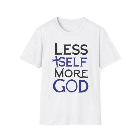 Less Self, More God T-Shirt