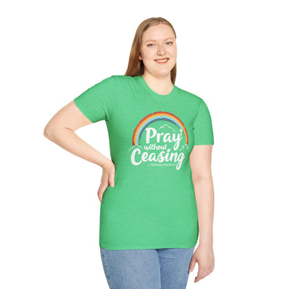 Pray Without Ceasing - 1 Thess. 5:17 Bible Verse T-Shirt