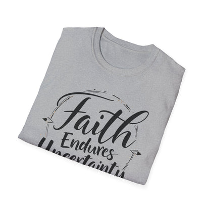 Faith Endures Uncertainty T-Shirt