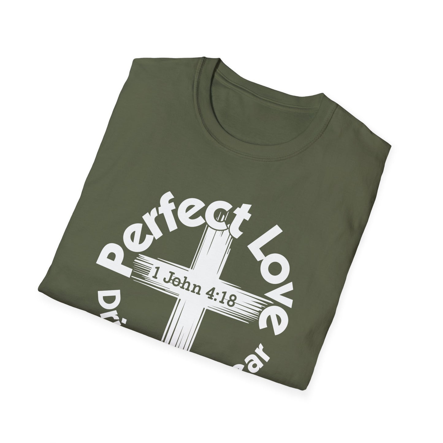 Perfect Love Drives Out Fear - 1 John 4:18 Bible Verse T-Shirt