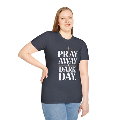 Pray Away A Dark Day T-Shirt