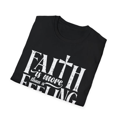 Faith is More Than A Feeling T-Shirt