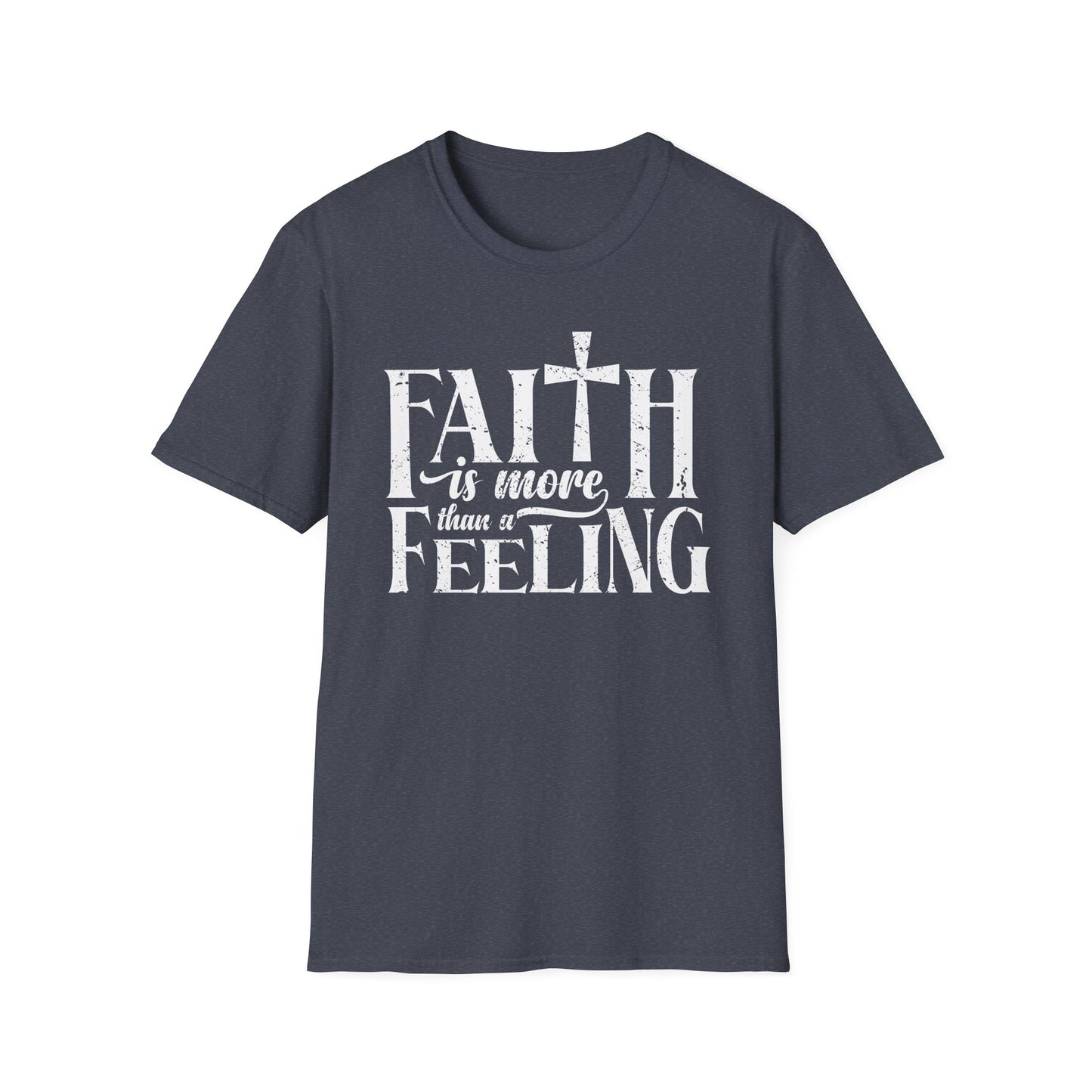 Faith is More Than A Feeling T-Shirt