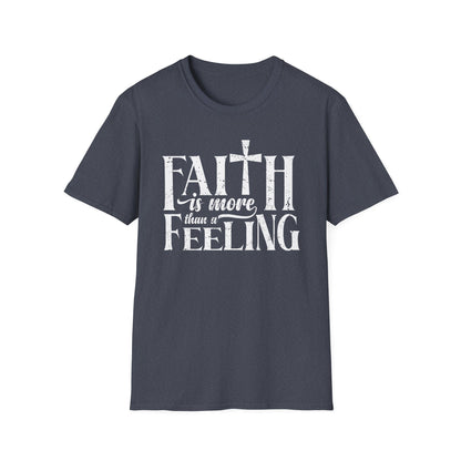 Faith is More Than A Feeling T-Shirt