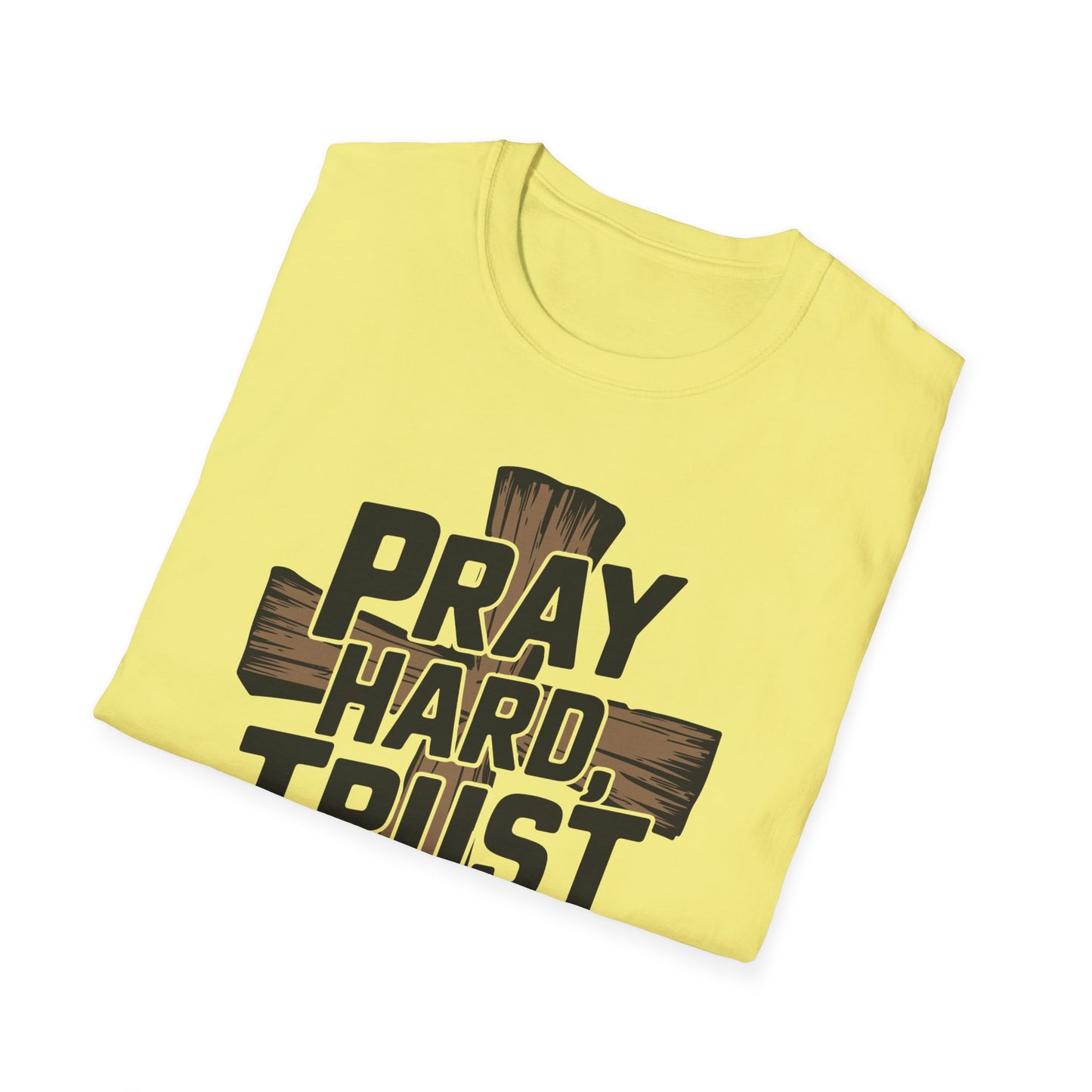 Pray Hard, Trust Harder T-Shirt