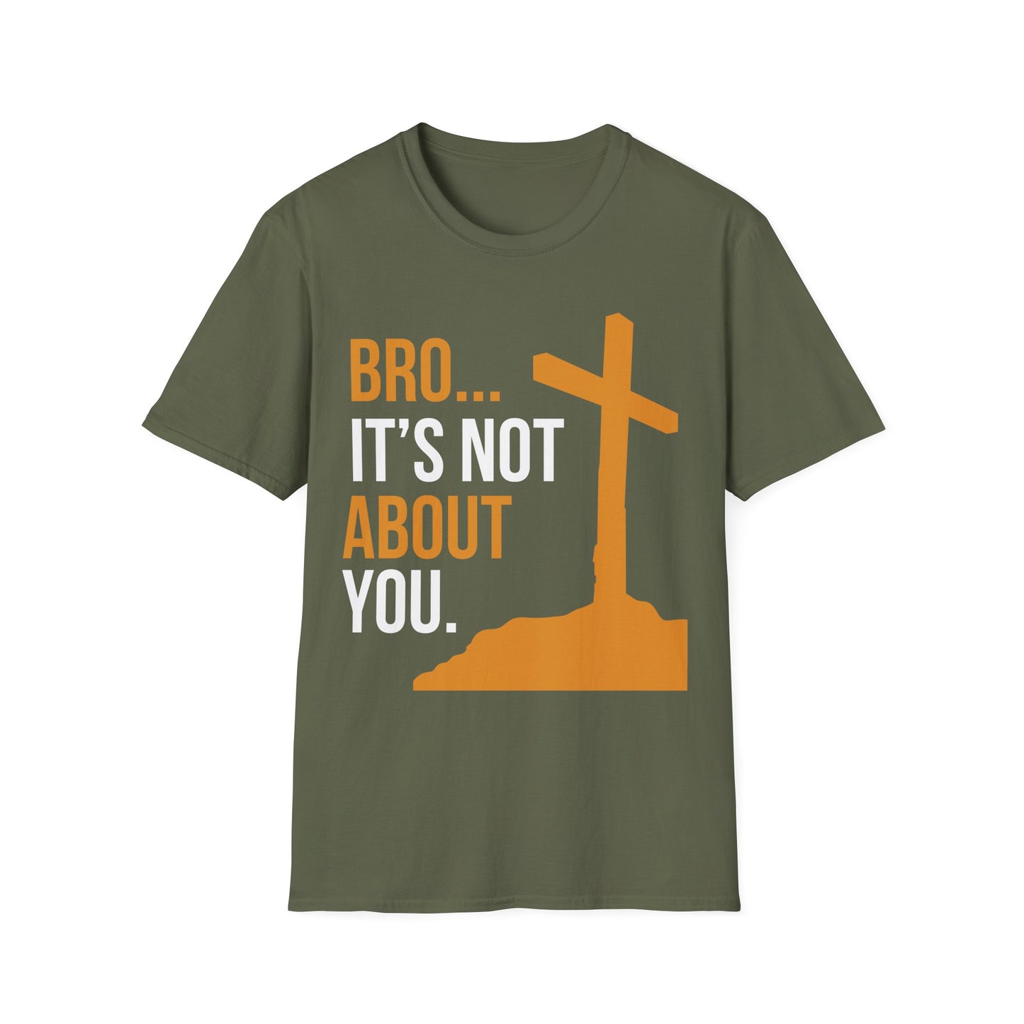Bro It's Not About You Christian T-Shirt