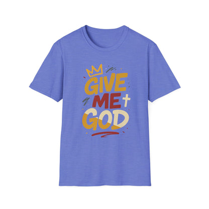 Give Me God T-Shirt