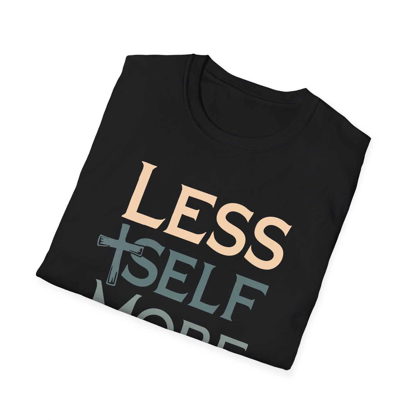 Less Self, More God T-Shirt