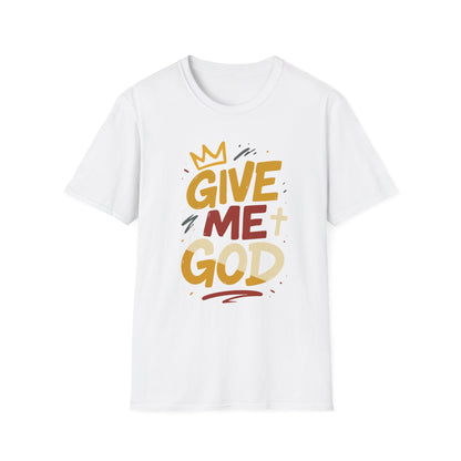 Give Me God T-Shirt