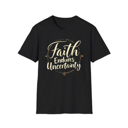 Faith Endures Uncertainty T-Shirt