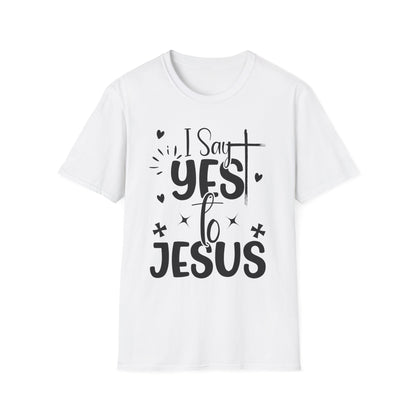 I Say Yes To Jesus T-Shirt