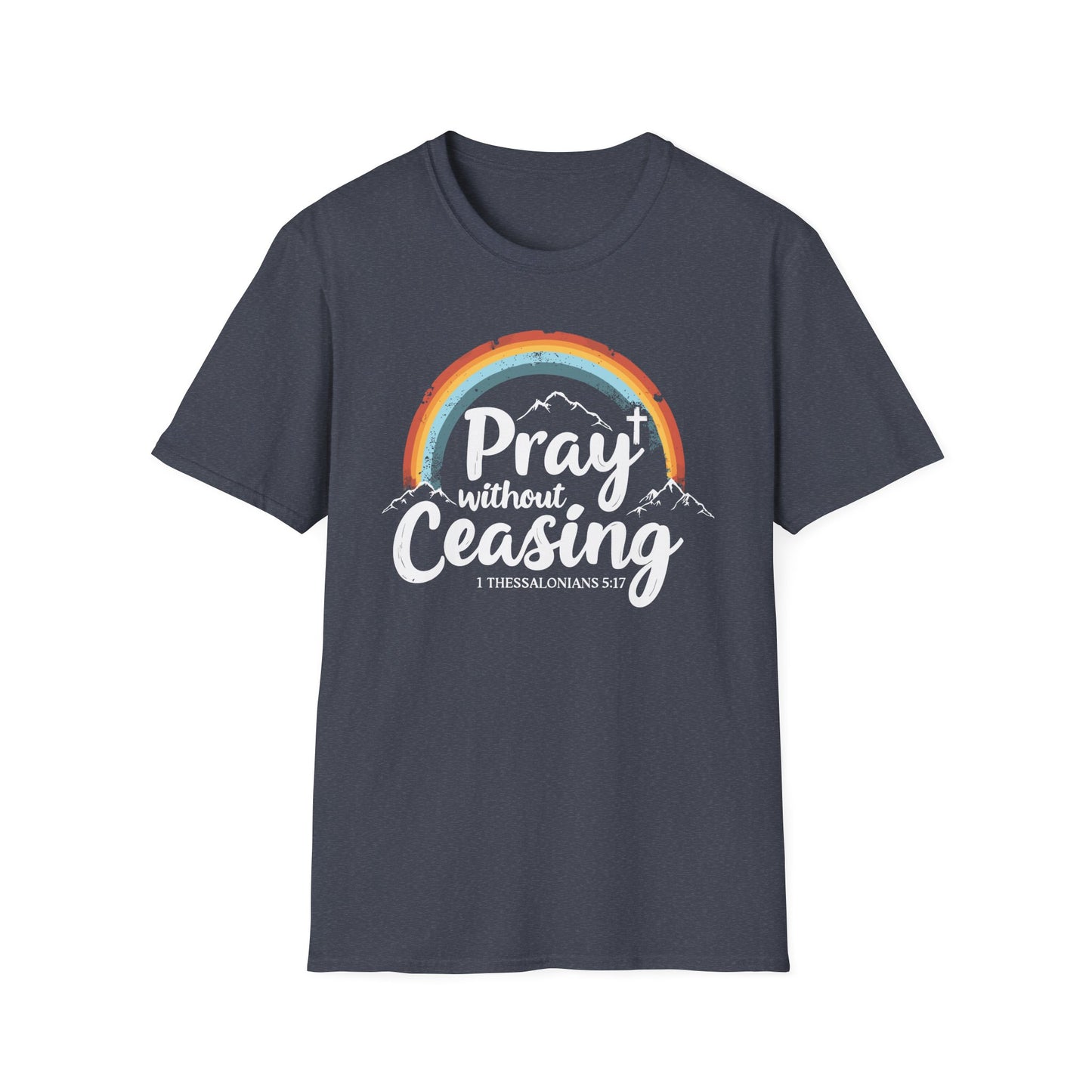 Pray Without Ceasing - 1 Thess. 5:17 Bible Verse T-Shirt