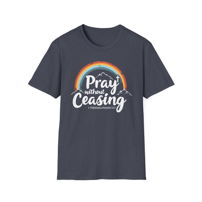 Pray Without Ceasing - 1 Thess. 5:17 Bible Verse T-Shirt