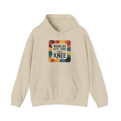 When Life Gets Hard Take a Knee — Inspirational Christian Hoodie