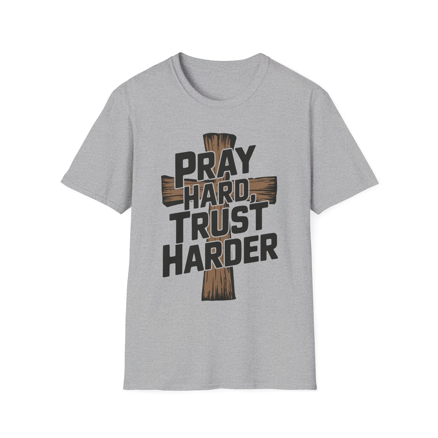 Pray Hard, Trust Harder T-Shirt